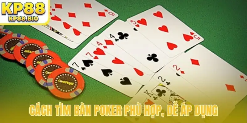 Cách tìm bàn Poker phù hợp, dễ áp dụng