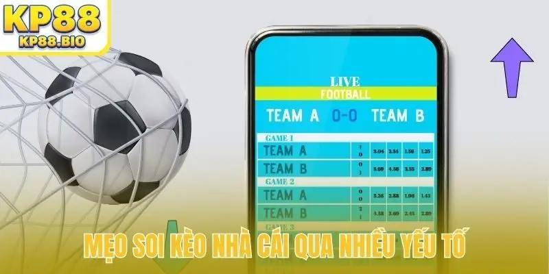 Mẹo soi kèo nhà cái qua nhiều yếu tố