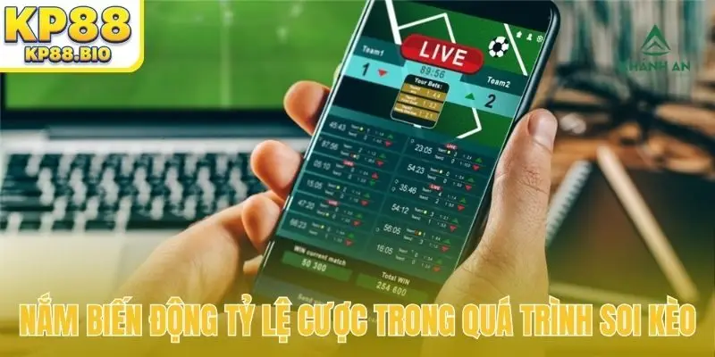 Nắm biến động tỷ lệ cược trong quá trình soi kèo