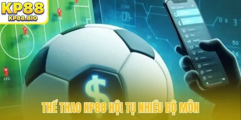 Thể thao KP88 hội tụ nhiều bộ môn