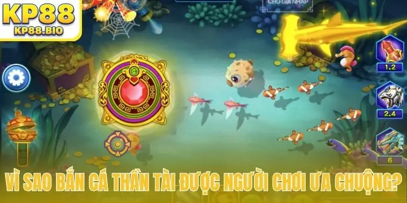 Vì sao bắn cá Thần Tài được người chơi ưa chuộng?