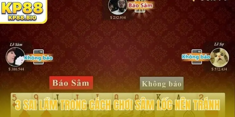 3 sai lầm trong cách chơi sâm lốc online nên tránh